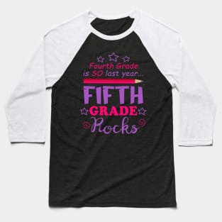 Fun Fifth Grade Rocks Fourth Grade is So Last Year Baseball T-Shirt